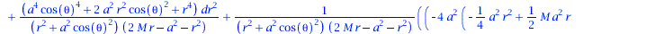 Typesetting:-mprintslash([ds2 := `+`(`/`(`*`(`+`(`*`(`+`(`*`(2, `*`(M, `*`(`^`(a, 2), `*`(r)))), `-`(`*`(`^`(a, 4))), `-`(`*`(`^`(a, 2), `*`(`^`(r, 2))))), `*`(`^`(cos(theta), 2))), `-`(`*`(4, `*`(`+`...