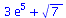 `+`(`*`(3, `*`(exp(5))), `*`(sqrt(7)))