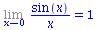 Limit(`/`(`*`(sin(x)), `*`(x)), x = 0) = 1