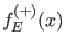 $ f_E^{(+)}(x)$