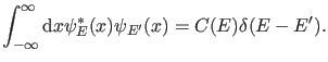 $\displaystyle \int_{-\infty}^{\infty} \dd x \psi_{E}^*{(x)} \psi_{E'}(x)=C(E) \delta(E-E').$
