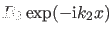 $ B_2 \exp(-\ii k_2 x)$