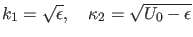 $ k_1=\sqrt{\epsilon}, \quad \kappa_2=\sqrt{U_0-\epsilon}$