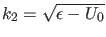 $ k_2=\sqrt{\epsilon-U_0}$