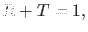 $\displaystyle R+T=1,$