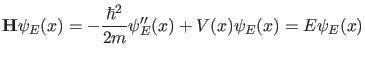$\displaystyle \op{H} \psi_E(x)=-\frac{\hbar^2}{2m} \psi_E''(x) + V(x) \psi_E(x)=E \psi_E(x)$
