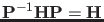 $ \op{P}^{-1} \op{H}
\op{P}=\op{H}$
