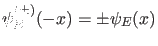 $ \psi_E^{(\pm)}(-x)=\pm \psi_E(x)$