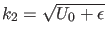 $ k_2=\sqrt{U_0+\epsilon}$