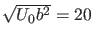 $ \sqrt{U_0
b^2}=20$
