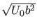 $ \sqrt{U_0 b^2}$