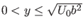 $ 0<y\leq \sqrt{U_0 b^2}$