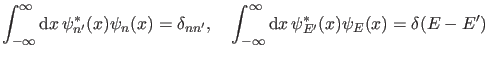 $\displaystyle \int_{-\infty}^{\infty} \dd x \, \psi_{n'}^*(x) \psi_{n}(x)=\delt...
... \quad \int_{-\infty}^{\infty} \dd x \, \psi_{E'}^*(x) \psi_{E}(x)=\delta(E-E')$