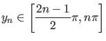 $\displaystyle y_n \in \left [ \frac{2n-1}{2} \pi, n \pi \right ]$