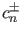 $ c_n^{\pm}$