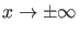 $ x
\rightarrow \pm \infty$