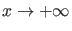 $ x \rightarrow +\infty$