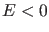 $ E<0$