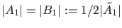 $ \vert A_1\vert=\vert B_1\vert:=1/2\vert\tilde{A}_1\vert$