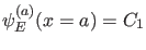 $ \psi_{E}^{(a)}(x=a)=C_1$