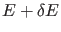 $ E+\delta E$