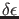 $ \delta
\epsilon$