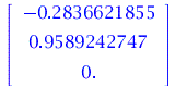 rtable(1 .. 3, [-.2836621855, .9589242747, 0.], subtype = Vector[column]); 
