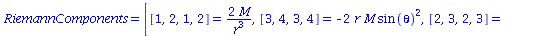 RiemannComponents = [[1, 2, 1, 2] = `+`(`/`(`*`(2, `*`(M)), `*`(`^`(r, 3)))), [3, 4, 3, 4] = `+`(`-`(`*`(2, `*`(r, `*`(M, `*`(`^`(sin(theta), 2))))))), [2, 3, 2, 3] = `+`(`-`(`/`(`*`(M), `*`(`+`(`-`(r...