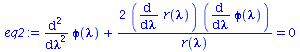 `+`(diff(diff(phi(lambda), lambda), lambda), `/`(`*`(2, `*`(diff(r(lambda), lambda), `*`(diff(phi(lambda), lambda)))), `*`(r(lambda)))) = 0