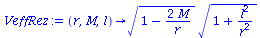 proc (r, M, l) options operator, arrow; `*`(sqrt(`+`(1, `-`(`/`(`*`(2, `*`(M)), `*`(r))))), `*`(sqrt(`+`(1, `/`(`*`(`^`(l, 2)), `*`(`^`(r, 2))))))) end proc