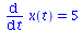 diff(x(t), t) = 5