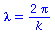 lambda = `+`(`/`(`*`(2, `*`(Pi)), `*`(k)))