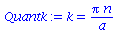 k = `/`(`*`(Pi, `*`(n)), `*`(a))