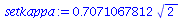 `+`(`*`(.7071067812, `*`(`^`(2, `/`(1, 2)))))