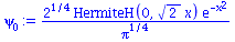 `/`(`*`(`^`(2, `/`(1, 4)), `*`(HermiteH(0, `*`(`^`(2, `/`(1, 2)), `*`(x))), `*`(exp(`+`(`-`(`*`(`^`(x, 2)))))))), `*`(`^`(Pi, `/`(1, 4))))