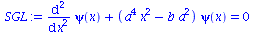 `+`(diff(diff(psi(x), x), x), `*`(`+`(`*`(`^`(a, 4), `*`(`^`(x, 2))), `-`(`*`(b, `*`(`^`(a, 2))))), `*`(psi(x)))) = 0