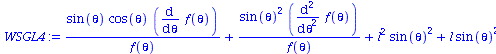 `+`(`/`(`*`(sin(theta), `*`(cos(theta), `*`(diff(f(theta), theta)))), `*`(f(theta))), `/`(`*`(`^`(sin(theta), 2), `*`(diff(diff(f(theta), theta), theta))), `*`(f(theta))), `*`(`^`(l, 2), `*`(`^`(sin(t...