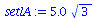 `+`(`*`(5.0, `*`(`^`(3, `/`(1, 2)))))