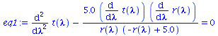 `+`(diff(diff(t(lambda), lambda), lambda), `-`(`/`(`*`(5.0, `*`(diff(t(lambda), lambda), `*`(diff(r(lambda), lambda)))), `*`(r(lambda), `*`(`+`(`-`(r(lambda)), 5.0)))))) = 0