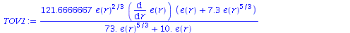 `+`(`/`(`*`(121.6666667, `*`(`^`(e(r), `/`(2, 3)), `*`(diff(e(r), r), `*`(`+`(e(r), `*`(7.3, `*`(`^`(e(r), `/`(5, 3))))))))), `*`(`+`(`*`(73., `*`(`^`(e(r), `/`(5, 3)))), `*`(10., `*`(e(r))))))) = `/`...