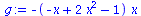 `+`(`-`(`*`(`+`(`-`(x), `*`(2, `*`(`^`(x, 2))), `-`(1)), `*`(x))))