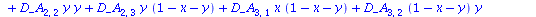 proc (x, y) options operator, arrow; `+`(`*`(D_A[1, 1], `*`(x, `*`(y))), `*`(D_A[1, 2], `*`(x, `*`(y))), `*`(D_A[1, 3], `*`(x, `*`(`+`(1, `-`(x), `-`(y))))), `*`(D_A[2, 1], `*`(x, `*`(y))), `*`(D_A[2,...