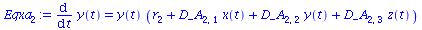 diff(y(t), t) = `*`(y(t), `*`(`+`(r[2], `*`(D_A[2, 1], `*`(x(t))), `*`(D_A[2, 2], `*`(y(t))), `*`(D_A[2, 3], `*`(z(t))))))