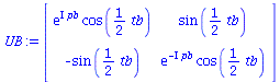 array( 1 .. 2, 1 .. 2, [( 2, 1 ) = `+`(`-`(sin(`+`(`*`(`/`(1, 2), `*`(tb)))))), ( 2, 2 ) = `*`(exp(`+`(`-`(`*`(`+`(I), `*`(pb))))), `*`(cos(`+`(`*`(`/`(1, 2), `*`(tb)))))), ( 1, 2 ) = sin(`+`(`*`(`/`(...