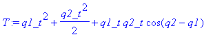 T := q1_t^2+1/2*q2_t^2+q1_t*q2_t*cos(q2-q1)
