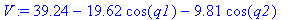 V := 39.24-19.62*cos(q1)-9.81*cos(q2)