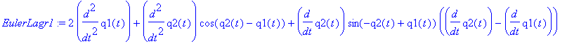 EulerLagr1 := 2*diff(q1(t),`$`(t,2))+diff(q2(t),`$`(t,2))*cos(q2(t)-q1(t))+diff(q2(t),t)*sin(-q2(t)+q1(t))*(diff(q2(t),t)-diff(q1(t),t))-diff(q1(t),t)*diff(q2(t),t)*sin(q2(t)-q1(t))+19.62*sin(q1(t)) = ...