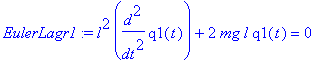 EulerLagr1 := l^2*diff(q1(t),`$`(t,2))+2*mg*l*q1(t) = 0