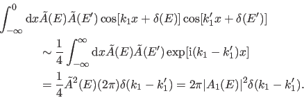 \begin{displaymath}\begin{split}\int_{-\infty}^{0} \dd x & \tilde{A}(E) \tilde{A...
...k_1') = 2 \pi \vert A_1(E)\vert^2 \delta(k_1-k_1'). \end{split}\end{displaymath}