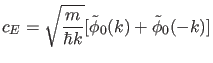 $\displaystyle c_E=\sqrt{\frac{m}{\hbar k}}[\tilde{\phi}_0(k)+\tilde{\phi}_0(-k)]$